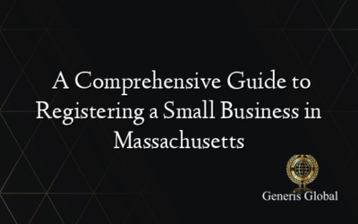  A Comprehensive Guide to Registering a Small Business in Massachusetts